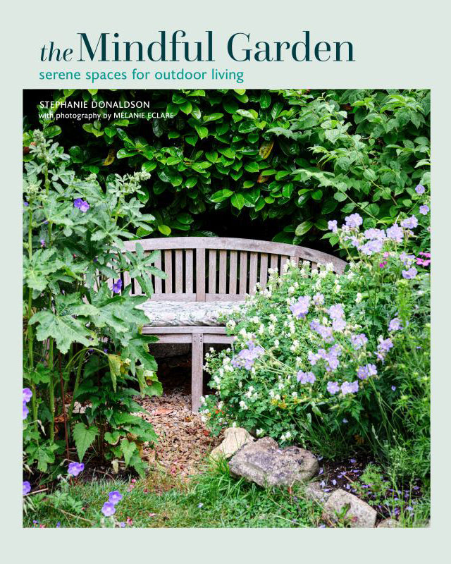 The Mindful Garden - Serene Spaces for Outdoor Living
